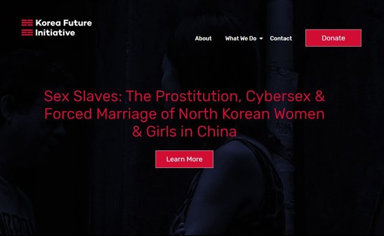 영국 런던에 있는 북한 인권단체 ‘코리아 퓨처 이니셔티브(Korea Future Initiative)’는 지난 5월 ‘성노예: 북한여성의 중국 내 매춘과 사이버섹스, 강제결혼’ 보고서를 공개했다.[코리아퓨처이니셔티브 홈페이지 캡처]