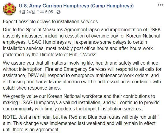 주한미군 사령부가 위치한 경기 평택의 미군기지인 캠프 험프리스는 지난 24일 공식 SNS에서 "특별조치협정(SMA)의 소멸과 주한미군 근로자에 대한 초과근무수당 중지를 포함한 긴축조치 이행으로 인해 험프리스는 특정 설치 서비스, 특히 공공사업소장이 수행한 근무시간 및 근무시간 후 업무가 다소 지연될 것"이라고 공지했다. [사진=캠프 험프리스 페이스북]
